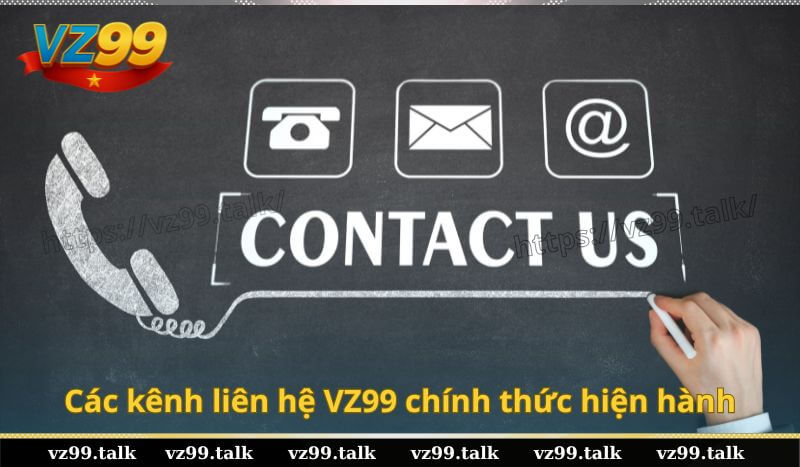 Các kênh liên hệ VZ99 chính thức hiện hành