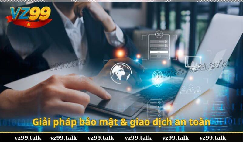 Giải pháp bảo mật và giao dịch an toàn