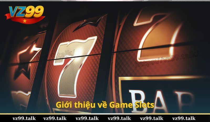 Giới thiệu về Game Slots