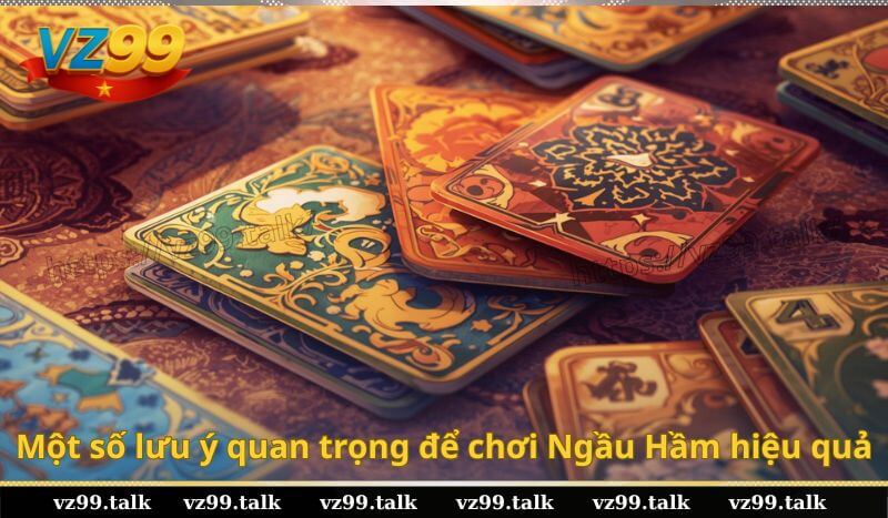 Một số lưu ý quan trọng để chơi Ngầu Hầm hiệu quả