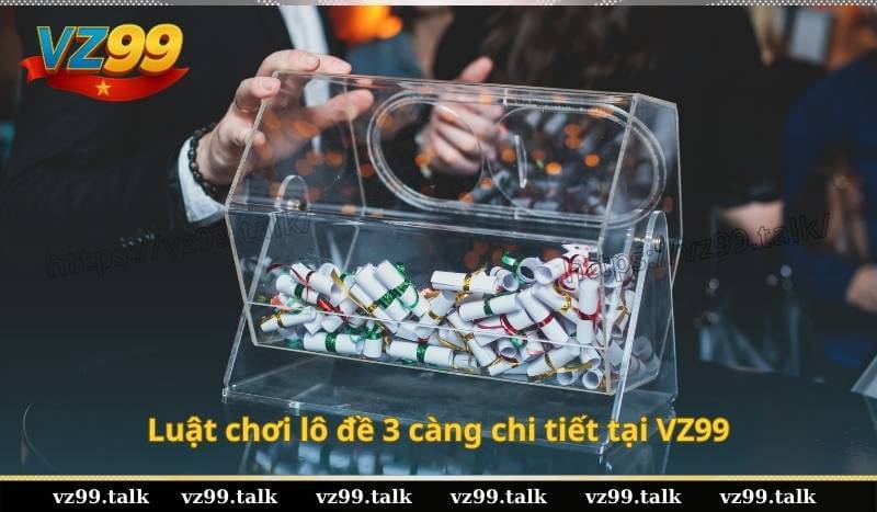 Luật chơi lô đề 3 càng chi tiết tại VZ99